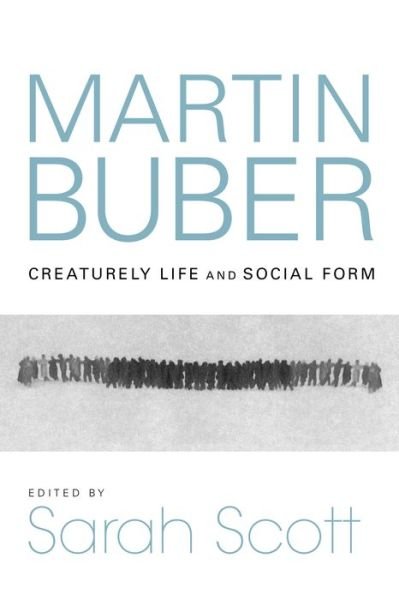 Cover for Sarah Scott · Martin Buber: Creaturely Life and Social Form - New Jewish Philosophy and Thought (Hardcover Book) (2022)