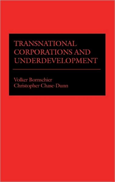 Transnational Corporations and Underdevelopment. - Volker Bornschier - Books - Bloomsbury Publishing Plc - 9780275900632 - June 15, 1985
