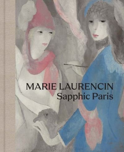 Cover for Marie Laurencin: Sapphic Paris (Innbunden bok) (2023)