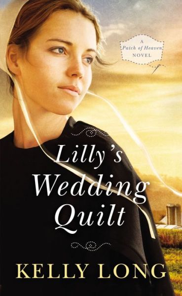 Cover for Kelly Long · Lilly's Wedding Quilt - A Patch of Heaven Novel (Paperback Book) (2019)