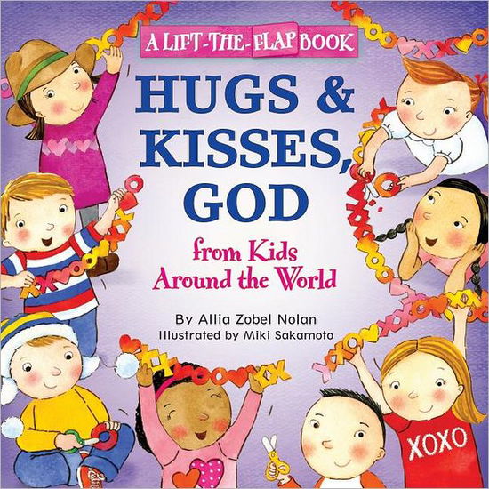 Cover for Allia Zobel Nolan · Hugs and Kisses, God: A Lift-the-Flap Book - From Kids Around The World (Paperback Book) (2012)