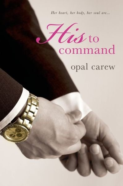Cover for Opal Carew · His to Command (Pocketbok) (2013)