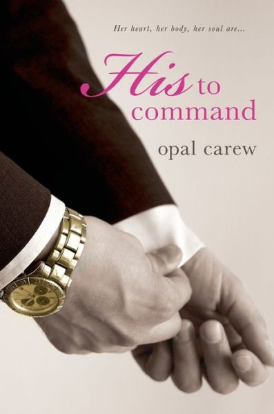 His to Command - Opal Carew - Livros - Griffin Publishing - 9780312674632 - 16 de abril de 2013