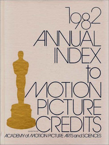 Cover for Academy of Motion Picture Arts &amp; Sciences · Annual Index to Motion Picture Credits 1982 (Hardcover Book) (1983)