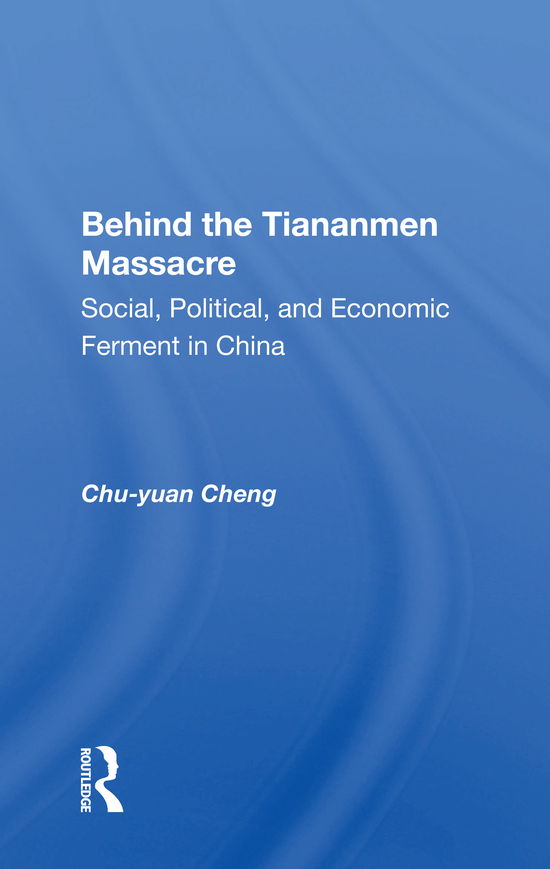 Cover for Chu-yuan Cheng · Behind the Tiananmen Massacre: Social, Political, and Economic Ferment in China (Taschenbuch) (2021)