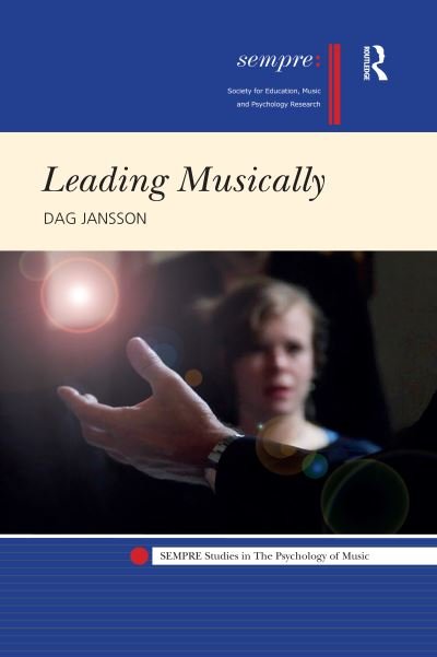 Cover for Dag Jansson · Leading Musically - SEMPRE Studies in The Psychology of Music (Paperback Bog) (2020)