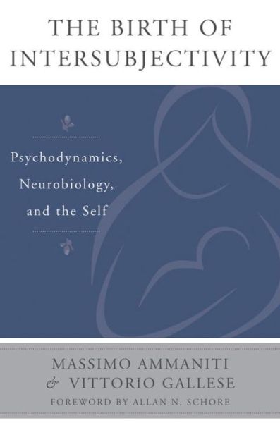 Cover for Massimo Ammaniti · The Birth of Intersubjectivity: Psychodynamics, Neurobiology, and the Self (Hardcover Book) (2013)