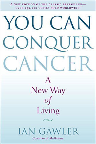 You Can Conquer Cancer: a New Way of Living - Ian Gawler - Books - Tarcher - 9780399172632 - February 5, 2015