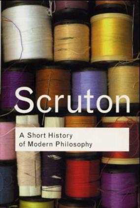 A Short History of Modern Philosophy: From Descartes to Wittgenstein - Routledge Classics - Roger Scruton - Livros - Taylor & Francis Ltd - 9780415267632 - 12 de outubro de 2001