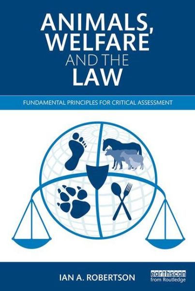 Cover for Ian A. Robertson · Animals, Welfare and the Law: Fundamental Principles for Critical Assessment (Paperback Book) (2015)