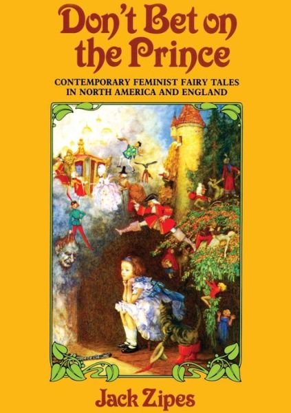 Don't Bet on the Prince: Contemporary Feminist Fairy Tales in North America and England - Jack Zipes - Boeken - Taylor & Francis Ltd - 9780415902632 - 15 november 1986