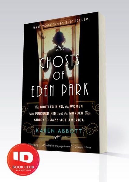 Cover for Karen Abbott · The Ghosts of Eden Park: The Bootleg King, the Women Who Pursued Him, and the Murder That Shocked Jazz-Age America (Paperback Bog) (2020)