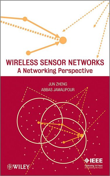 Cover for Zheng, Jun (Queen's University, Ontario, Canada) · Wireless Sensor Networks: A Networking Perspective (Hardcover Book) (2009)