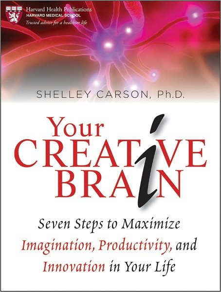 Your Creative Brain: Seven Steps to Maximize Imagination, Productivity, and Innovation in Your Life - Shelley Carson - Kirjat - John Wiley and Sons Ltd - 9780470547632 - maanantai 13. syyskuuta 2010