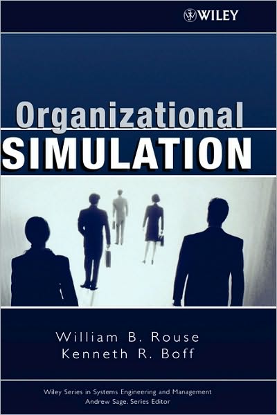 Cover for Rouse, William B. (Georgia Institute of Technology) · Organizational Simulation - Wiley Series in Systems Engineering and Management (Hardcover Book) (2005)