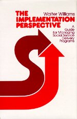 Cover for Walter Williams · The Implementation Perspective: A Guide for Managing Social Service Delivery Programs (Paperback Book) (1980)