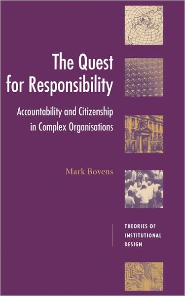 Cover for Bovens, Mark (Universiteit Utrecht, The Netherlands) · The Quest for Responsibility: Accountability and Citizenship in Complex Organisations - Theories of Institutional Design (Hardcover Book) (1998)
