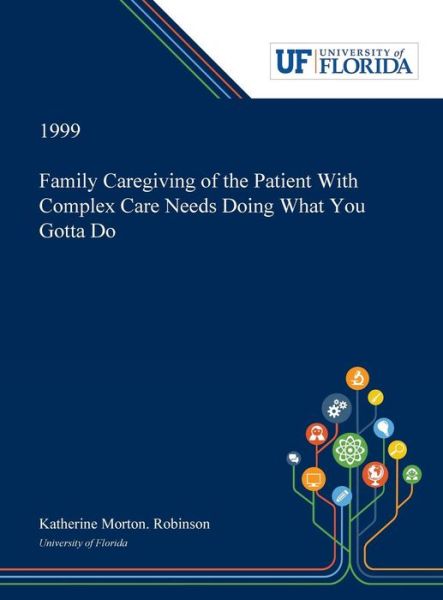 Cover for Katherine Robinson · Family Caregiving of the Patient With Complex Care Needs Doing What You Gotta Do (Hardcover Book) (2019)