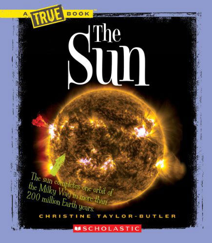 The Sun (New True Books: Space) - Christine Taylor-butler - Books - C. Press/F. Watts Trade - 9780531253632 - February 1, 2014