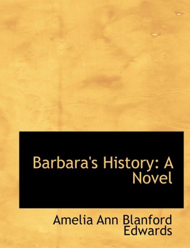 Cover for Amelia Ann Blanford Edwards · Barbara's History: a Novel (Hardcover Book) [Large Print, Lrg edition] (2008)