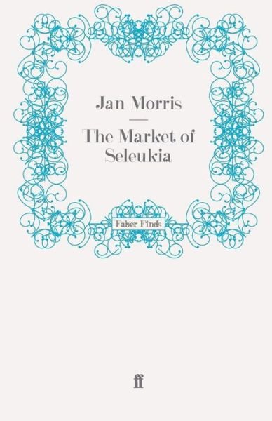 Cover for Jan Morris · The Market of Seleukia (Paperback Bog) [Main edition] (2008)