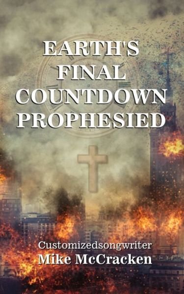 Cover for Customizedsongwriter Mike McCracken · Earth's Final Countdown Prophesied (Paperback Book) (2021)