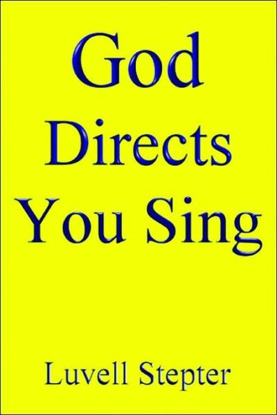 Cover for Luvell Stepter · God Directs: You Sing (Pocketbok) (2006)