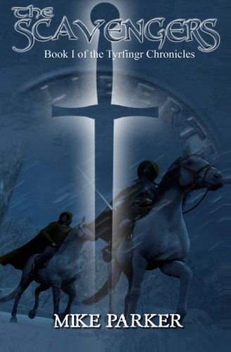 The Scavengers: Book I of the Tyrfingr Chronicles - Mike Parker - Books - WordCrafts Press - 9780615726632 - November 8, 2012