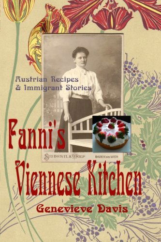 Fanni's Viennese Kitchen: Austrian Recipes & Immigrants - Genevieve Davis - Kirjat - October 7th Studio - 9780615940632 - lauantai 14. joulukuuta 2013