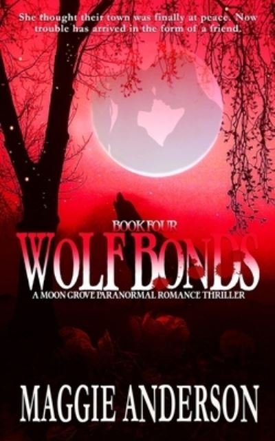 Cover for Maggie Anderson · Wolf Bonds: A Moon Grove Paranormal Romance Thriller - Book Four - Moon Grove Paranormal Romance Thriller (Taschenbuch) (2021)