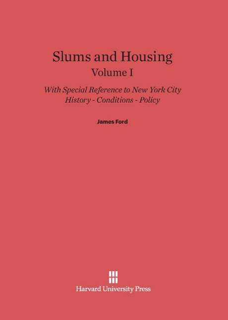 Cover for James Ford · Slums and Housing, Volume I, Slums and Housing Volume I (Hardcover Book) (1936)