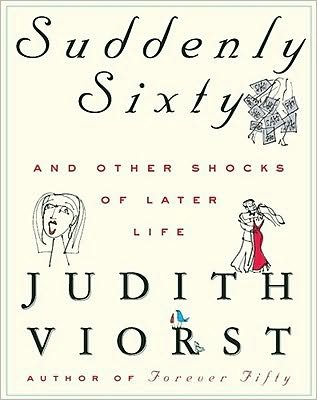 Cover for Judith Viorst · Suddenly Sixty and Other Shocks of Later Life (Hardcover bog) [1st edition] (2000)