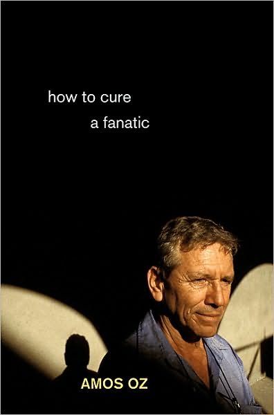 Cover for Amos Oz · How to Cure a Fanatic (Paperback Book) (2010)