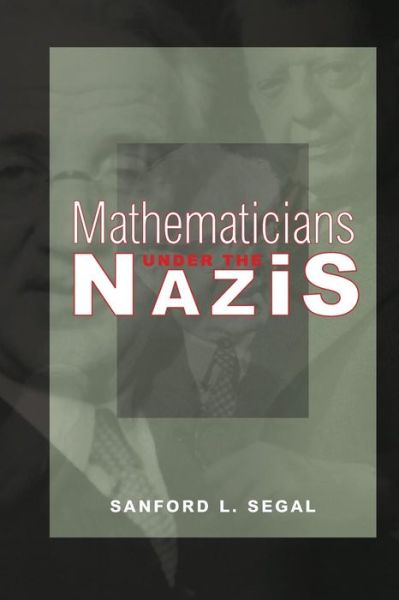 Cover for Sanford L. Segal · Mathematicians under the Nazis (Paperback Book) (2014)