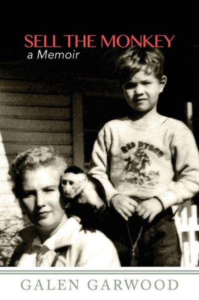 Cover for Galen Garwood · Sell the Monkey, : A Memoir (Paperback Book) (2018)