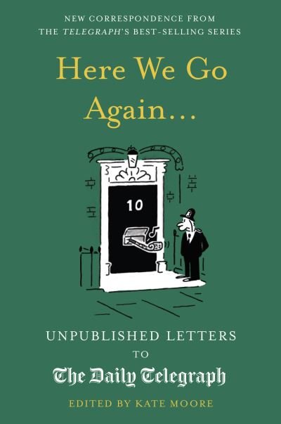 Here We Go Again...: Unpublished Letters to the Daily Telegraph - Daily Telegraph Letters - Kate Moore - Livros - Quarto Publishing PLC - 9780711277632 - 4 de outubro de 2022