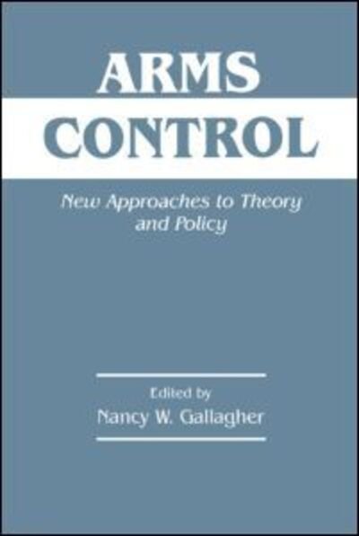 Cover for N Gallagher · Arms Control: New Approaches to Theory and Policy (Pocketbok) (1998)