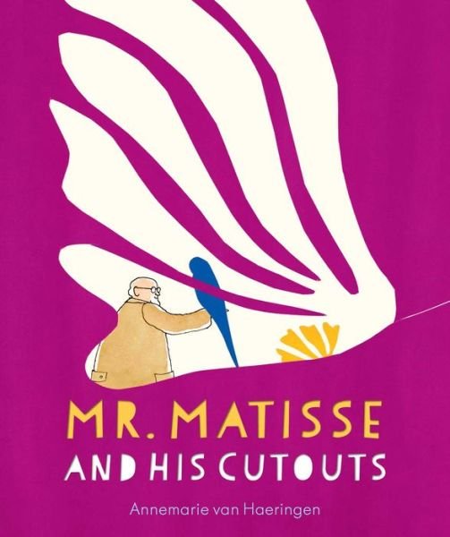 Cover for Annemarie van Haeringen · Mr. Matisse and His Cutouts (Innbunden bok) (2016)