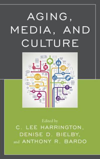 Cover for C. Lee Harrington · Aging, Media, and Culture (Hardcover Book) (2014)