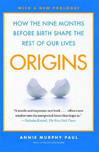Origins: How the Nine Months Before Birth Shape the Rest of Our Lives - Annie Murphy Paul - Livros - Free Press - 9780743296632 - 5 de julho de 2011
