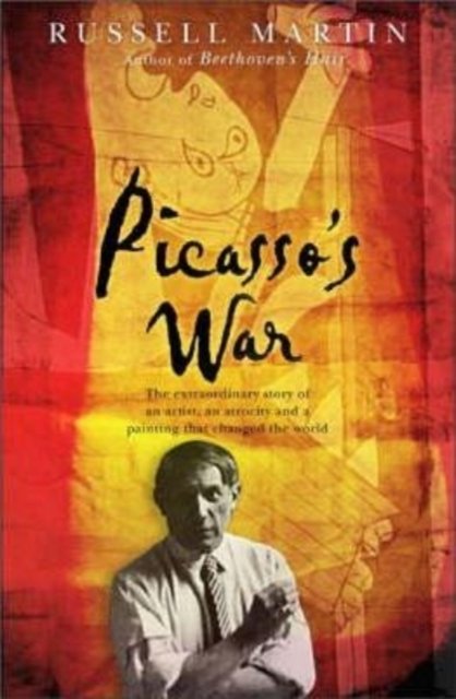 Cover for Russell Martin · Picasso's War: The Extraordinary Story Of An Artist, An Atrocity - And A Painting That Shook The World (Pocketbok) (2004)