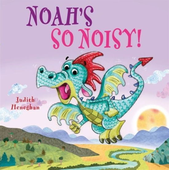 Cover for Judith Heneghan · Dragon School: Noah's SO Noisy - Dragon School (Paperback Book) (2016)