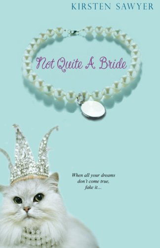 Cover for Kirsten Sawyer · Not Quite a Bride (Paperback Book) (2007)