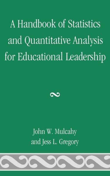 Cover for John W. Mulcahy · A Handbook of Statistics and Quantitative Analysis for Educational Leadership (Hardcover Book) (2009)