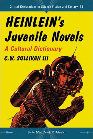 Cover for Sullivan, C.W., III · Heinlein's Juvenile Novels: A Cultural Dictionary - Critical Explorations in Science Fiction and Fantasy (Taschenbuch) (2011)