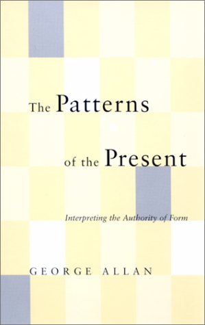 Cover for George Allan · The Patterns of the Present: Interpreting the Authority of Form (S U N Y Series in Philosophy) (Hardcover Book) (2001)