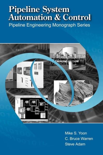 Cover for Mike S. Yoon · Pipeline System Automation and Control - Pipeline Engineering Monograph (Hardcover Book) (2007)