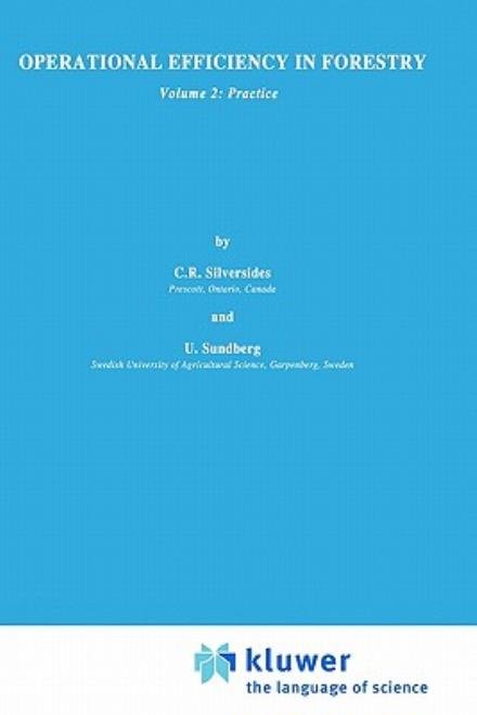 Cover for C.R. Silversides · Operational Efficiency in Forestry: Vol. 2: Practice - Forestry Sciences (Hardcover bog) [1989 edition] (1988)