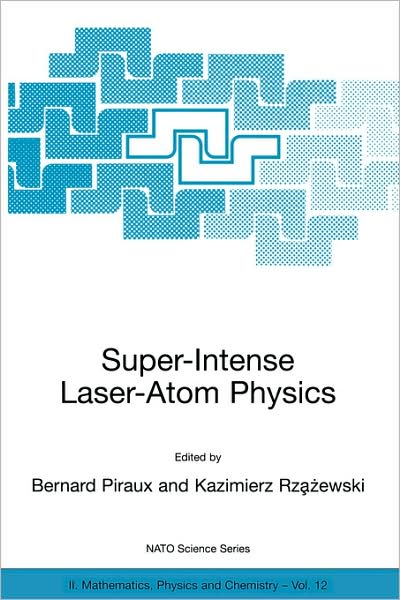 Cover for Bernard Piraux · Super-Intense Laser-Atom Physics - NATO Science Series II (Hardcover bog) [2001 edition] (2001)