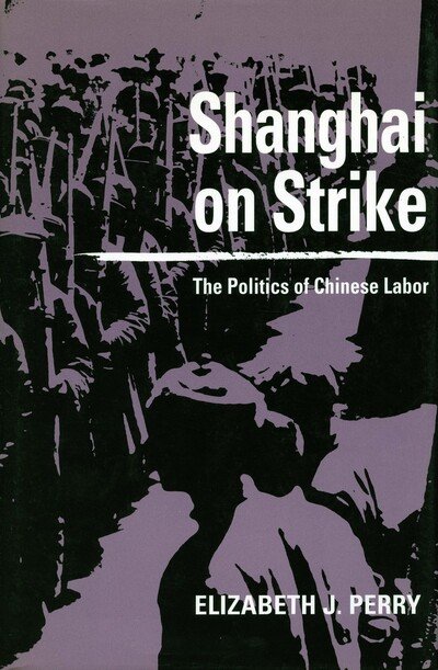 Cover for Elizabeth J. Perry · Shanghai on Strike: The Politics of Chinese Labor (Innbunden bok) (1993)